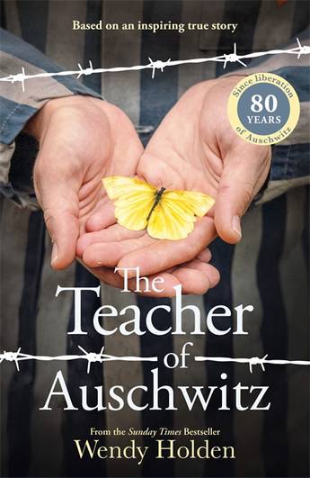 THE THEACHER OF AUSCHWITZ: BASED ON THE INSPIRING TRUE STORY OF FREDY HIRSCH