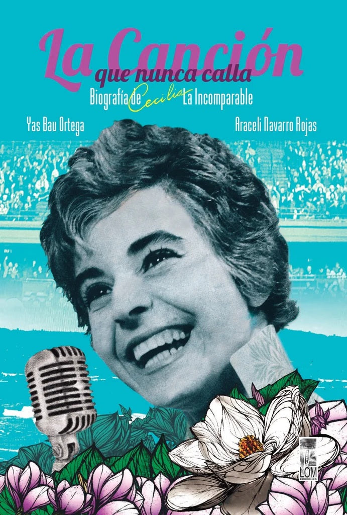 LA CANCION QUE NUNCA CALLA. BIOGRAFIA DE CECILIA, LA INCOMPARABLE