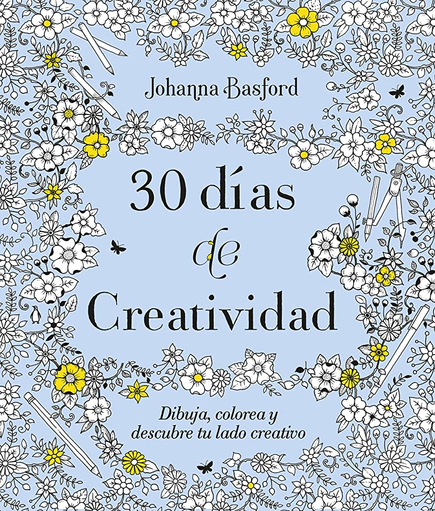 30 días de creatividad. Dibuja, colorea y descubre tu lado creativo