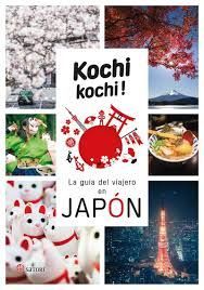 KOCHI KOCHI : LA GUIA DEL VIAJERO EN JAPON
