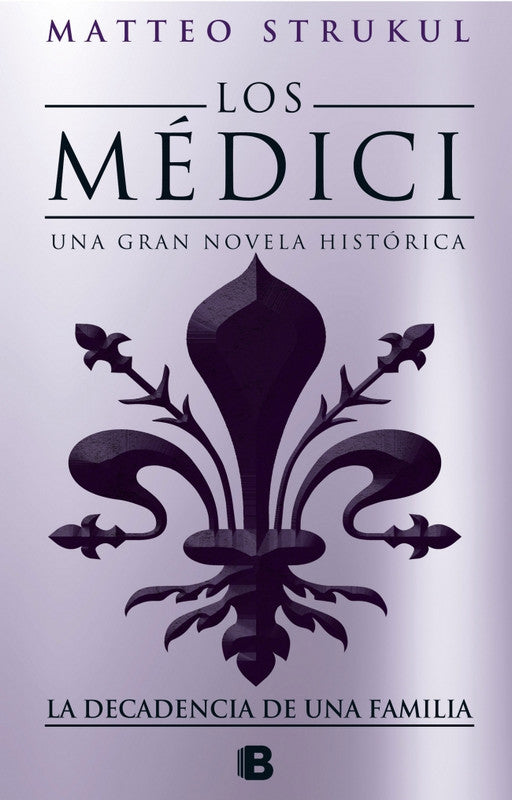 DECADENCIA DE UNA FAMILIA (LOS MEDICI 4)