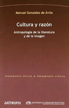 CULTURA Y RAZON : ANTROPOLOGIA DE LA LITERATURA Y DE LA IMAGEN