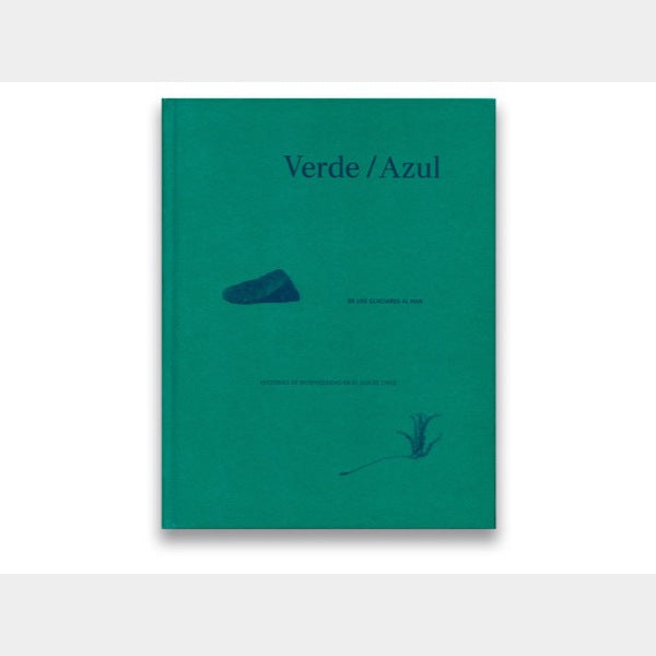 VERDE/AZUL : DE LOS GLACIARES AL MAR. HISTORIAS DE BIODIVERSIDAD EN EL
