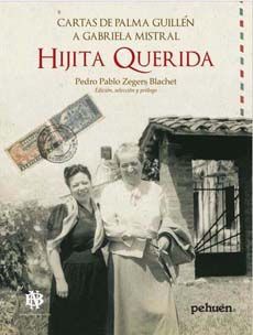 HIJITA QUERIDA : CARTAS DE PALMA GUILLEN A GABRIELA MISTRAL