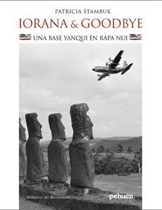 IORANA & GOODBYE : UNA BASE YANQUI EN RAPA NUI