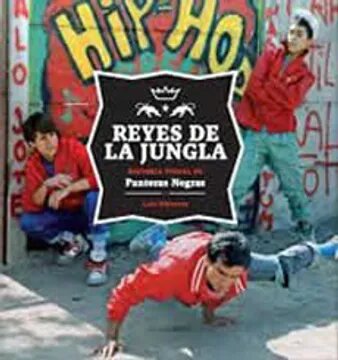 REYES DE LA JUNGLA: HISTORIA VISUAL DE LOS PANTERAS NEGRAS