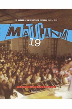 MATUCANA 19 : EL GARAGE DE LA RESISTENCIA CULTURAL, 1985-1991