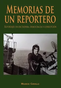 MEMORIAS DE UN REPORTERO : REPORTAJES EN DICTADURA, DEMOCRACIA Y COR..