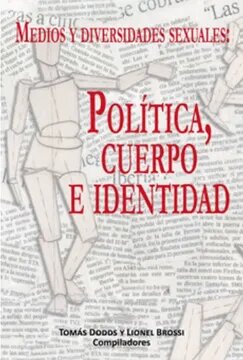 MEDIOS Y DIVERSIDADES SEXUALES : POLITICA, CUERPO E IDENTIDAD