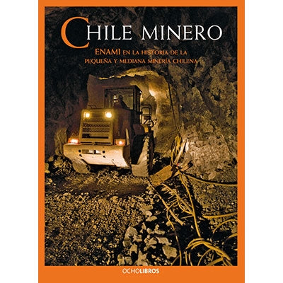 CHILE MINERO, ENAMI EN LA HISTORIA DE LA PEQUEÑA Y MEDIANA MINERIA CHI