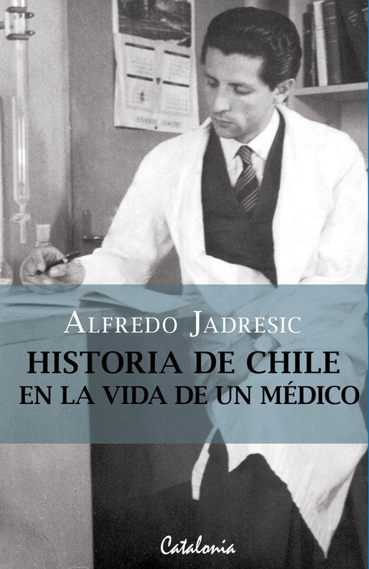 HISTORIA DE CHILE EN LA VIDA DE UN MEDICO