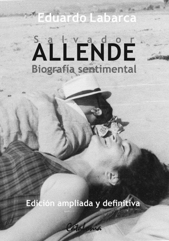 SALVADOR ALLENDE. BIOGRAFIA SENTIMENTAL