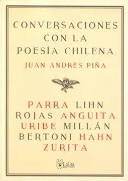 CONVERSACIONES CON LA POESIA CHILENA : PARRA, ANGUITA, ROJAS, LIHN, UR