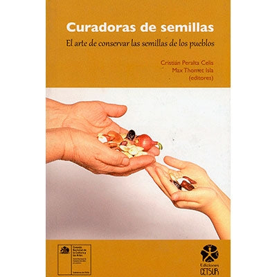 CURADORES DE SEMILLAS: EL ARTE DE CONSERVAR LAS SEMILLAS DE LOS PUEB.: