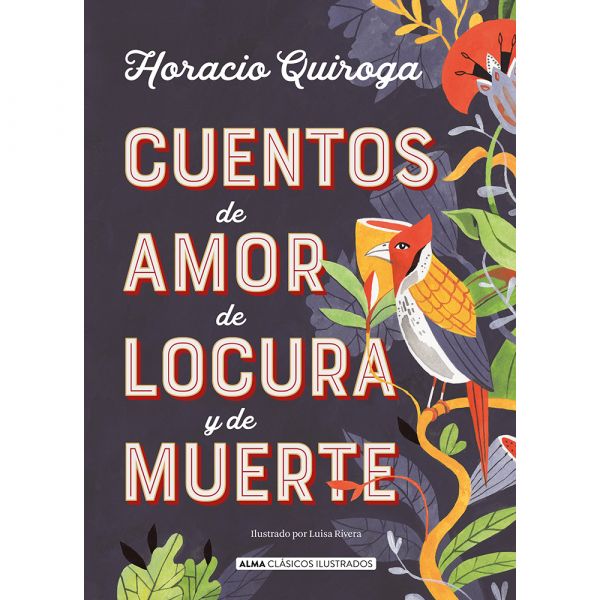 CUENTOS DE AMOR LOCURA Y DE MUERTE