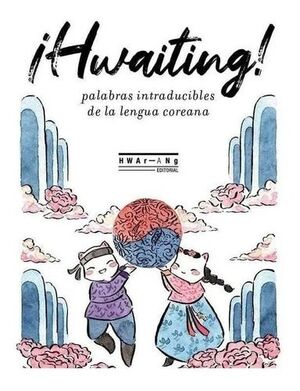 Hwaiting! Palabras intraducibles de la lengua coreana