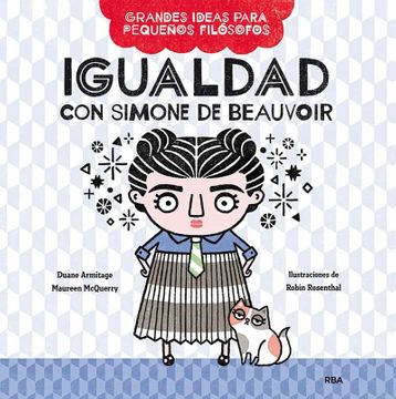 IGUALDAD CON SIMONE DE BEAUVOIR. GRANDES IDEAS PARA PEQUEÑOS FILÓSOFOS #1