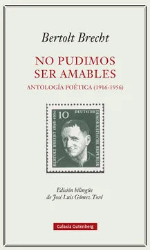 NO PUDIMOS SER AMABLES: ANTOLOGÍA POÉTICA (1916 - 1956)