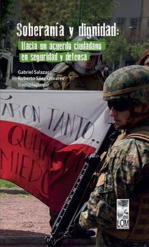 SOBERANIA Y DIGNIDAD: HACIA EL ACUERDO CIUDADANO EN SEGURIDAD Y DEFENSA