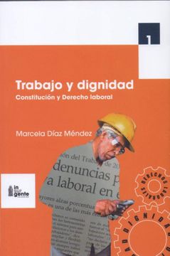 TRABAJO Y DIGNIDAD. CONSTITUCIÓN Y DERECHO LABORAL