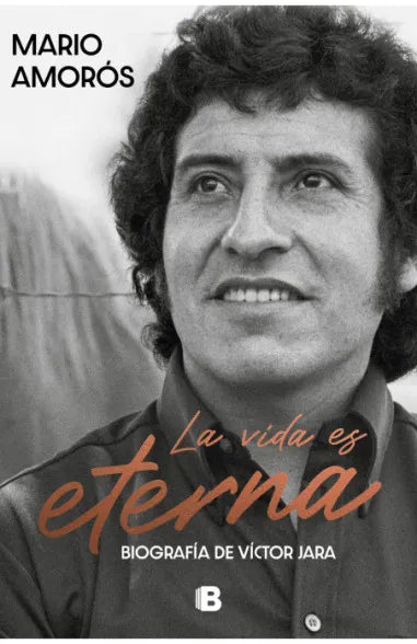 La vida es eterna. Biografía de Victor Jara