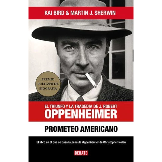 Prometeo americano. El triunfo y la tragedia de J. Robert Oppenheimer